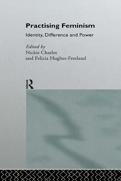 Practising Feminism: Identity, Difference, Power