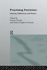 Practising Feminism: Identity, Difference, Power