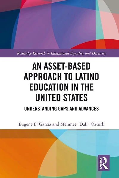 An Asset-Based Approach to Latino Education the United States: Understanding Gaps and Advances