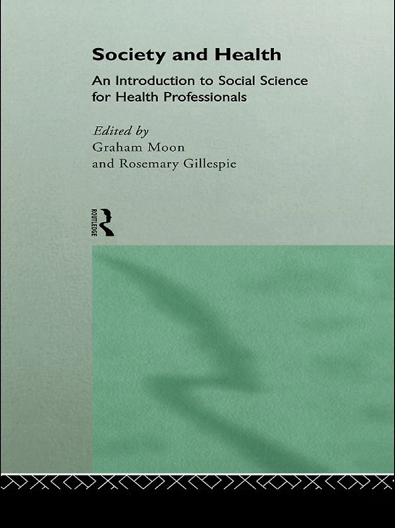 Society and Health: An Introduction to Social Science for Health Professionals
