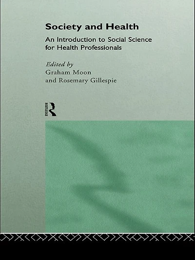 Society and Health: An Introduction to Social Science for Health Professionals