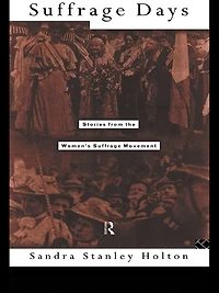 Suffrage Days: Stories from the Women's Movement