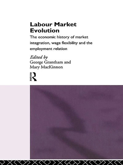 Labour Market Evolution: the Economic History of Integration, Wage Flexibility and Employment Relation