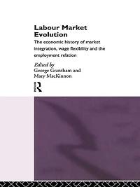 Labour Market Evolution: the Economic History of Integration, Wage Flexibility and Employment Relation