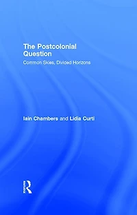 The Postcolonial Question: Common Skies, Divided Horizons