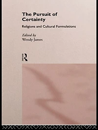 The Pursuit of Certainty: Religious and Cultural Formulations