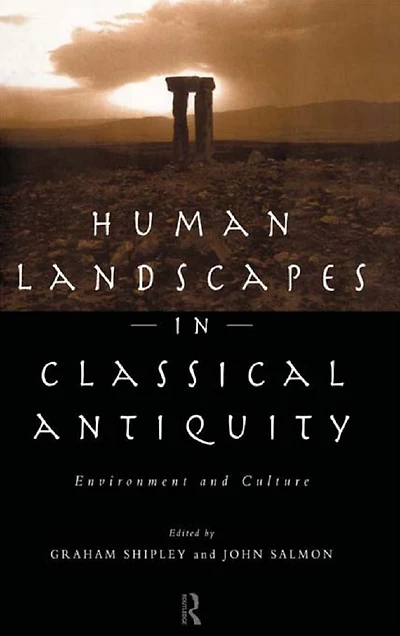 Human Landscapes Classical Antiquity: Environment and Culture