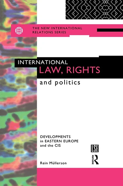 International Law, Rights and Politics: Developments Eastern Europe the CIS
