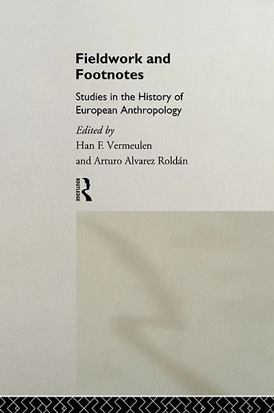 Fieldwork and Footnotes: Studies the History of European Anthropology