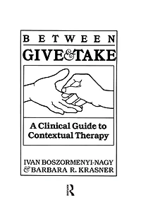Between Give And Take: A Clinical Guide To Contextual Therapy