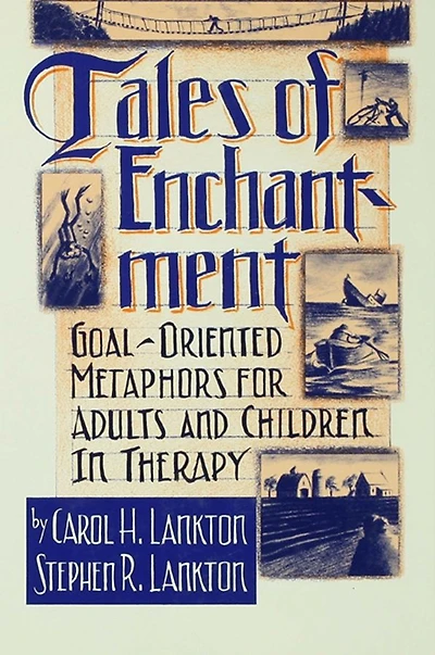Tales Of Enchantment: Goal-Oriented Metaphors For Adults And Children Therapy