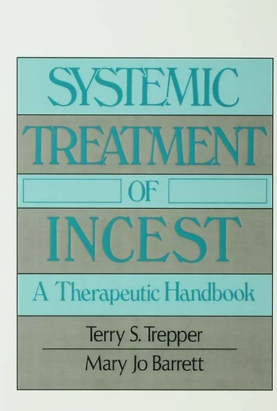 Systemic Treatment Of Incest: A Therapeutic Handbook