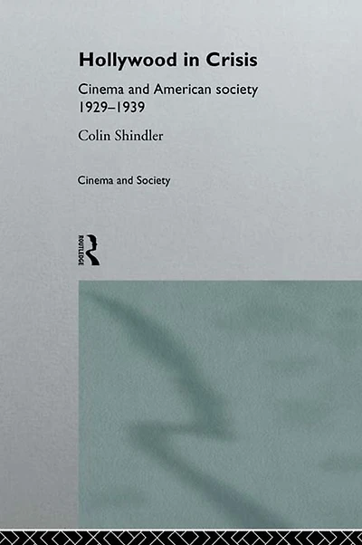 Hollywood Crisis: Cinema and American Society 1929-1939