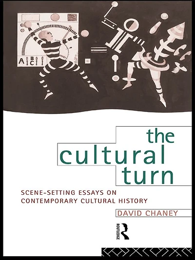 The Cultural Turn: Scene Setting Essays on Contemporary History