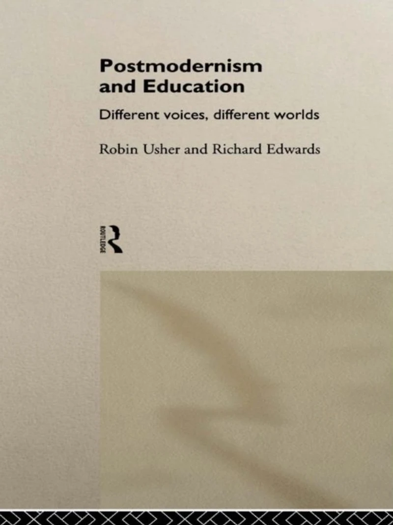 Postmodernism and Education: Different Voices, Worlds