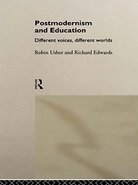 Postmodernism and Education: Different Voices, Worlds