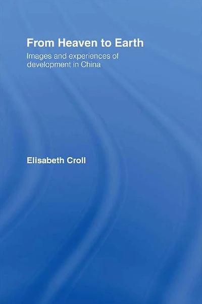 From Heaven to Earth: Images and Experiences of Development China