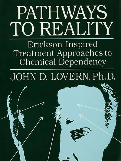 Pathways To Reality: Erickson-Inspired Treatment Aproaches Chemical dependency
