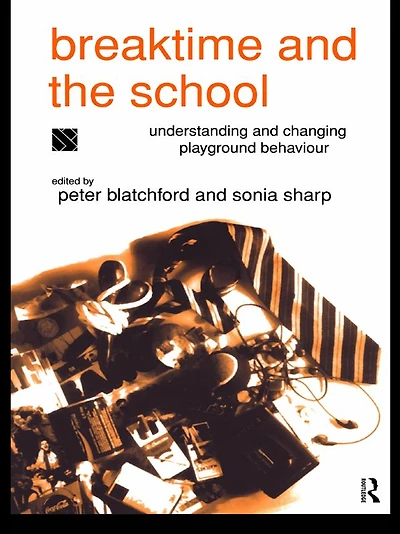Breaktime and the School: Understanding Changing Playground Behaviour