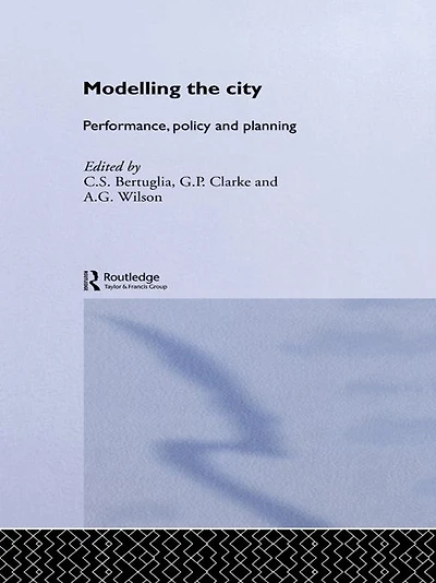 Modelling the City: Performance, Policy and Planning