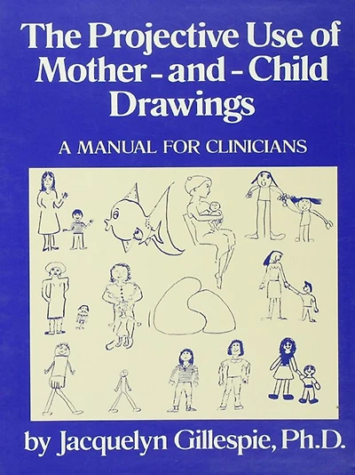 The Projective Use Of Mother-And- Child Drawings: A Manual: Manual For Clinicians