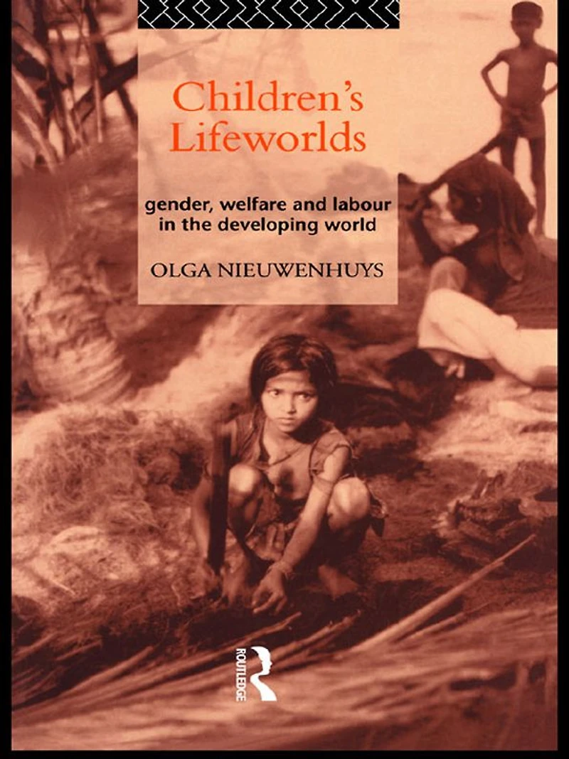Children's Lifeworlds: Gender, Welfare and Labour the Developing World