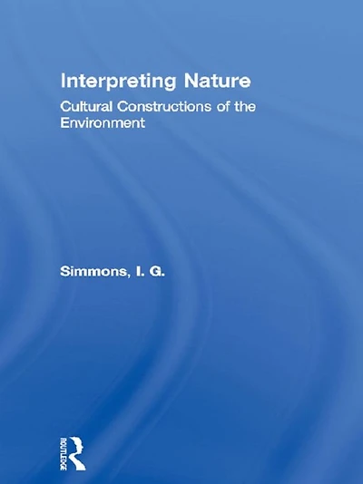 Interpreting Nature: Cultural Constructions of the Environment
