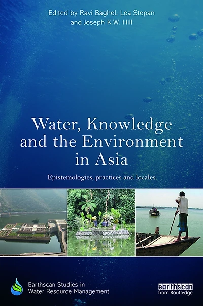 Water, Knowledge and the Environment Asia: Epistemologies, Practices Locales