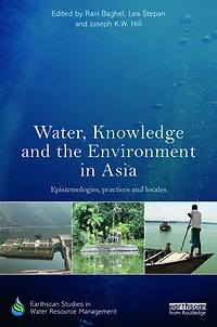 Water, Knowledge and the Environment Asia: Epistemologies, Practices Locales