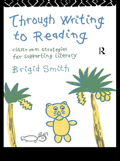 Through Writing to Reading: Classroom Strategies for Supporting Literacy