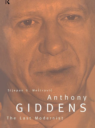 Anthony Giddens: The Last Modernist