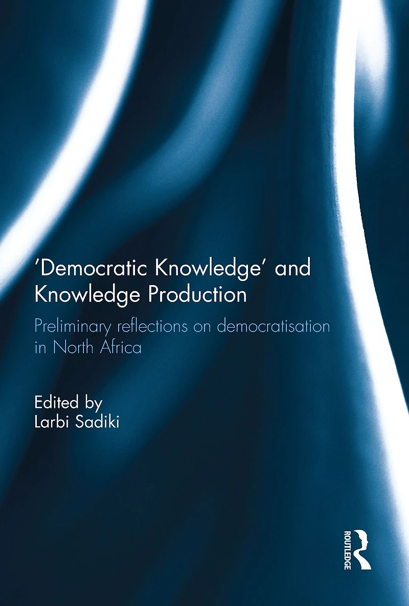 'Democratic Knowledge' and Knowledge Production: Preliminary Reflections on Democratisation North Africa