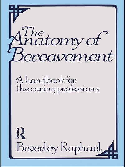 the Anatomy of Bereavement: A Handbook for Caring Professions