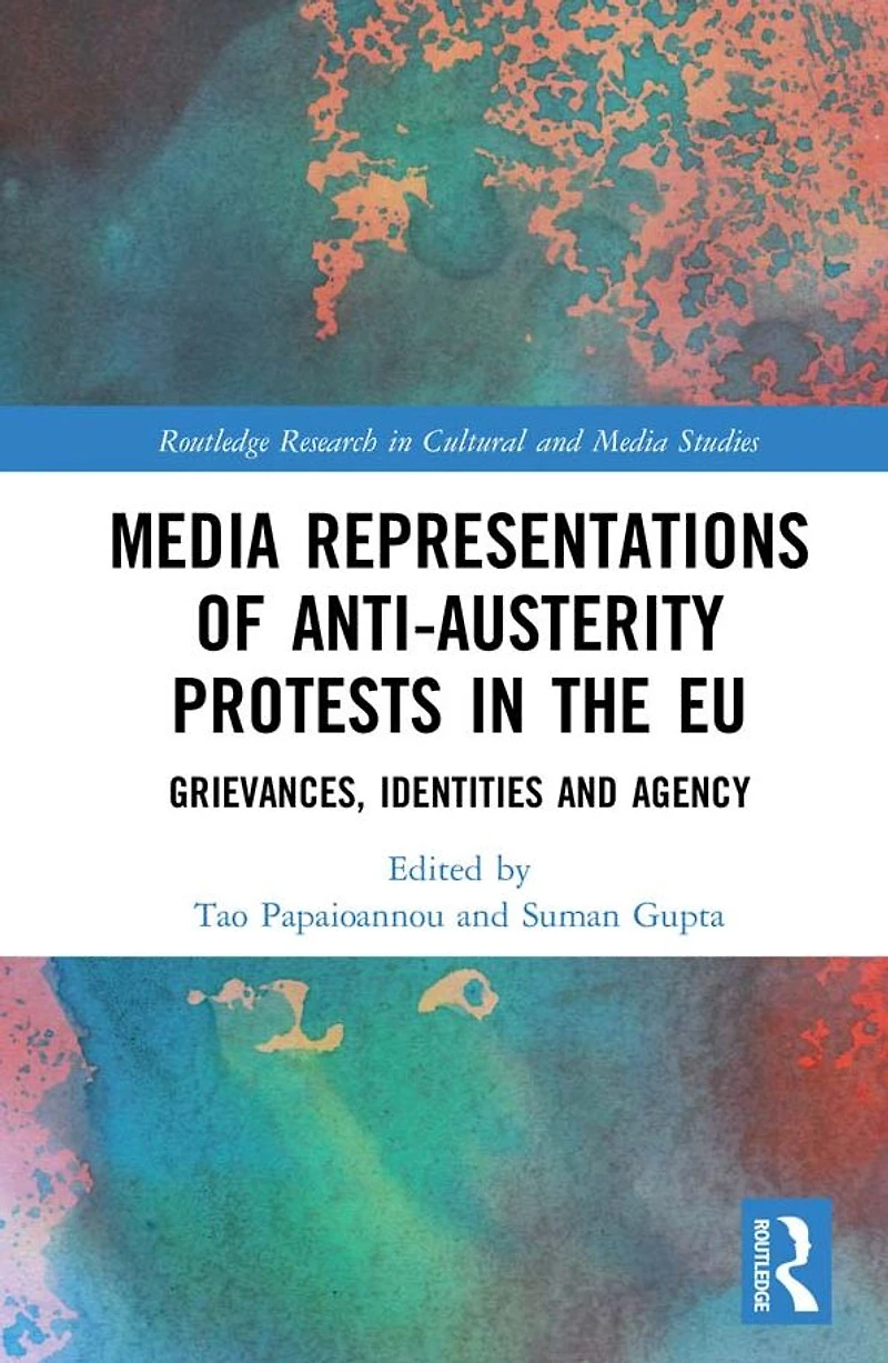 Media Representations of Anti-Austerity Protests the EU: Grievances, Identities and Agency