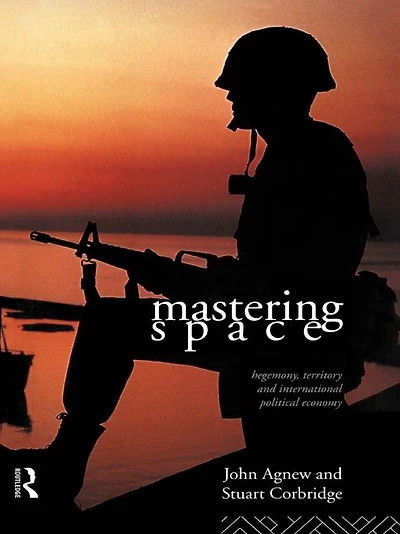 Mastering Space: Hegemony, Territory and International Political Economy
