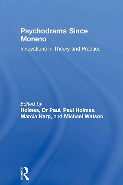 Psychodrama Since Moreno: Innovations Theory and Practice