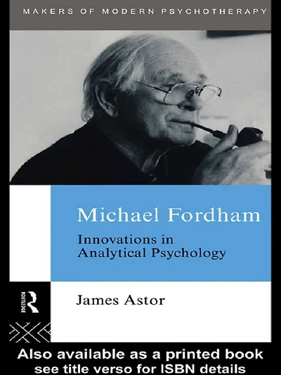 Michael Fordham: Innovations Analytical Psychology