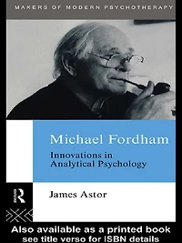 Michael Fordham: Innovations Analytical Psychology