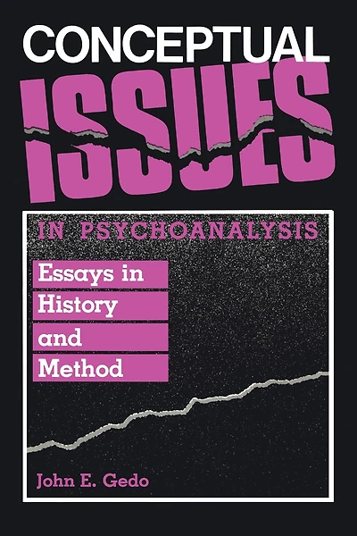 Conceptual Issues Psychoanalysis: Essays History and Method