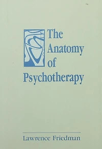 The Anatomy of Psychotherapy