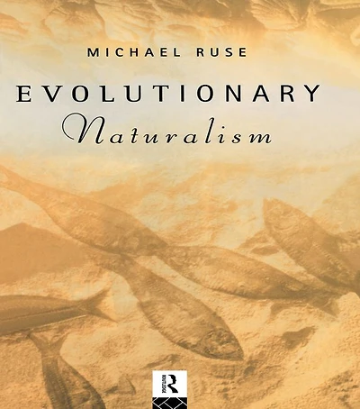 Evolutionary Naturalism: Selected Essays