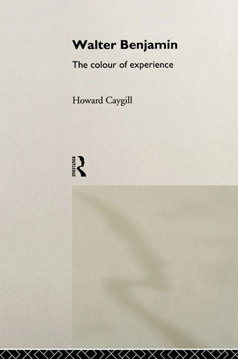Walter Benjamin: The Colour of Experience