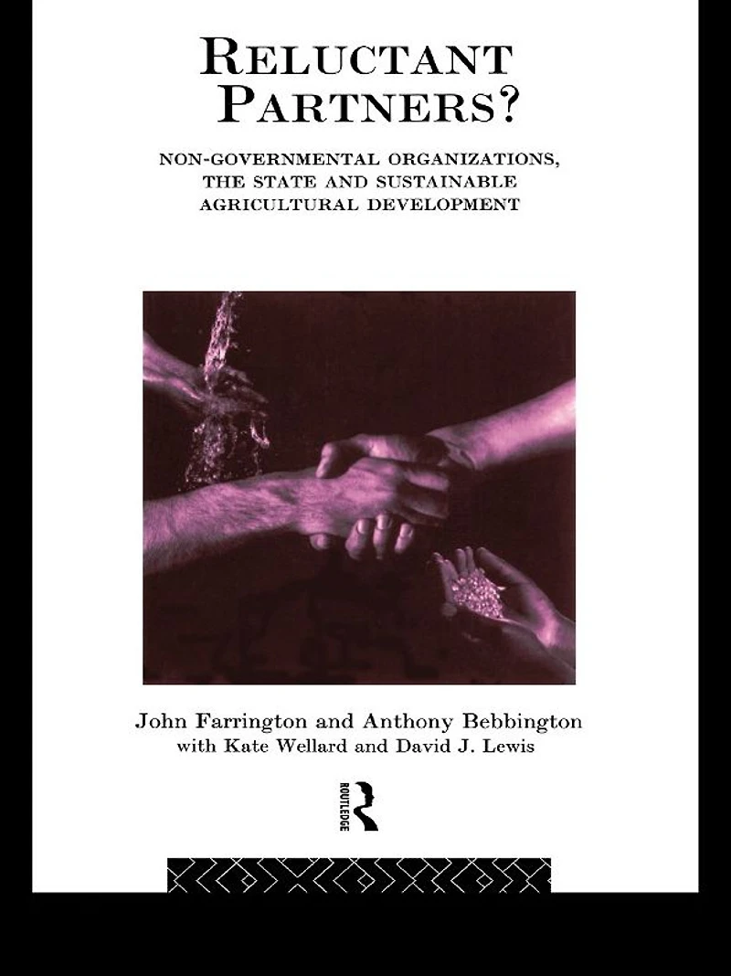 Reluctant Partners? Non-Governmental Organizations, the State and Sustainable Agricultural Development
