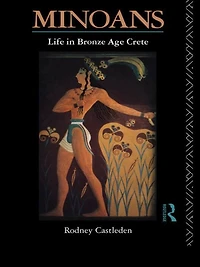 Minoans: Life Bronze Age Crete