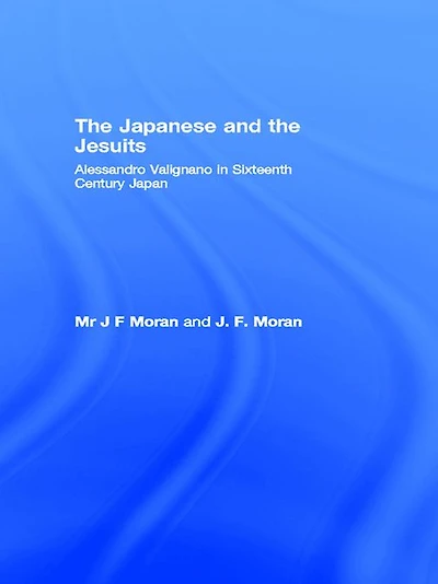 the Japanese and Jesuits: Alessandro Valignano Sixteenth Century Japan