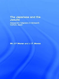 the Japanese and Jesuits: Alessandro Valignano Sixteenth Century Japan