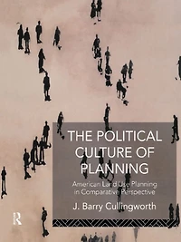 The Political Culture of Planning: American Land Use Planning Comparative Perspective