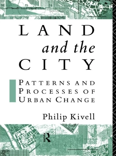 Land and the City: Patterns Processes of Urban Change