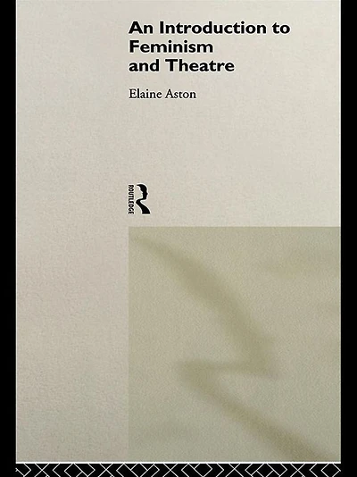 An Introduction to Feminism and Theatre