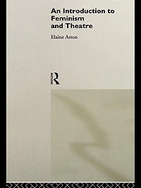 An Introduction to Feminism and Theatre